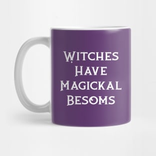 Witches Have Magickal Besoms Cheeky Witch® Mug